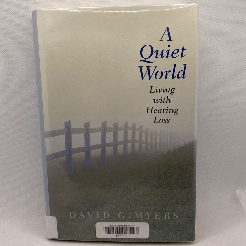 A Quiet World: Living with Hearing Loss by David G. Myers Hardcover Book